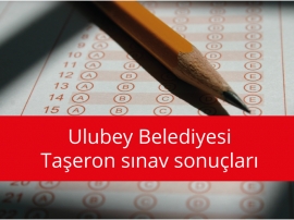 Ulubey Belediyesi &quot;Taşeron Sınav Sonuçları Açıklandı&quot;